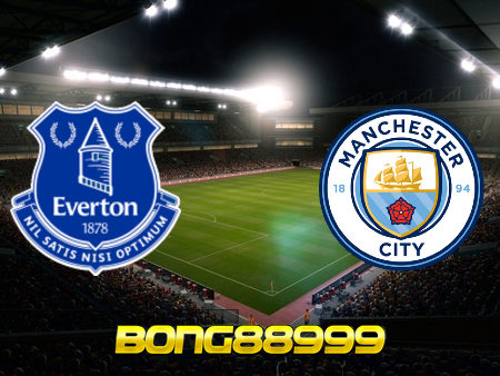 Soi kèo, nhận định Everton vs Manchester City – 00h30 – 21/03/2021