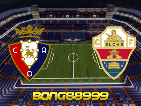 Soi kèo, nhận định Osasuna vs Elche – 19h00 – 18/04/2021
