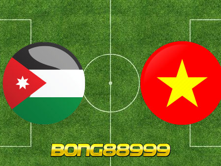Soi kèo, nhận định Jordan vs Việt Nam – 23h45 – 31/05/2021