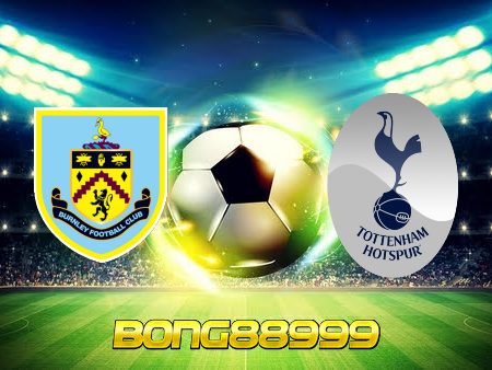 Soi kèo, nhận định Burnley vs Tottenham Hotspur – 02h30 – 24/02/2022